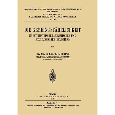预订 Die Gemeingefährlichkeit: In Psychiatrischer, Juristischer und Soziologischer Beziehung: 9783642938108