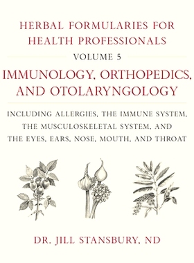 预订 Herbal Formularies for Health Professionals. Vol.5: Immunology, Orthopedics, and Otolaryngology, including Allergie