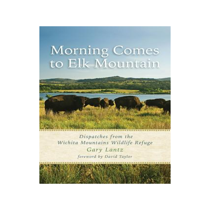 [预订]Morning Comes to Elk Mountain: Dispatches from the Wichita Mountains Wildlife Refuge 9781574415391