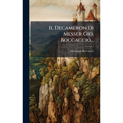 预订 Il Decameron Di Messer Gio. Boccaccio...: 9781024782899