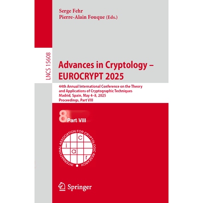 预订 Advances in Cryptology - EUROCRYPT 2025: 44th Annual International Conference on the Theory and Applications of Cry