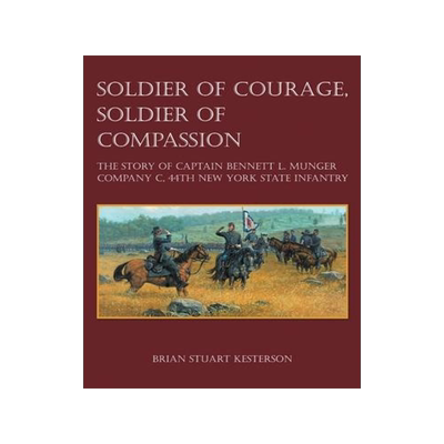 [预订]Soldier of Courage, Soldier of Compassion: The Story of Captain Bennett L. Munger Company C, 44th Ne 9780963580245