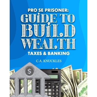 预订 Pro Se Prisoner Guide to Build Wealth Taxes & Banking: 9781952159466