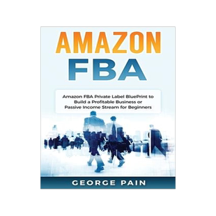 [预订]* FBA: * FBA Private Label BluePrint to Build a Profitable Business or Passive Income Stream for Beg 9781922301697