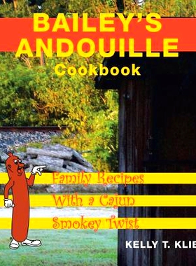 预订 Bailey’s Andouille Cookbook: Family Recipes with a Cajun Smokey Twist: 9781489714879