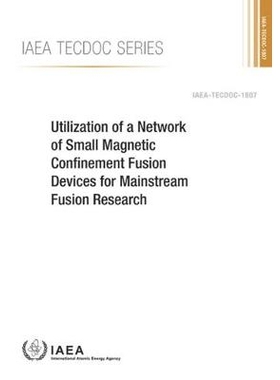 预订 Utilization of a Network of Small Magnetic Confinement Fusion Devices for Mainstream Fusion Research 主流融合研究小