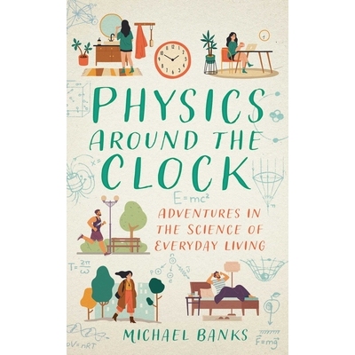 预订 Physics Around the Clock: Adventures in the Science of Everyday Living 9781493094363