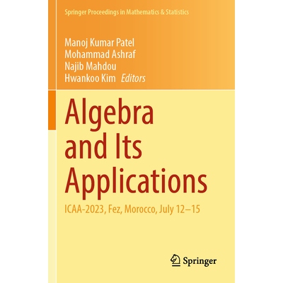 预订 Algebra and Its Applications ICAA-2023, Fez, Morocco, July 12–15 代数及其应用国际会议 2023 / 会议录 9789819768004
