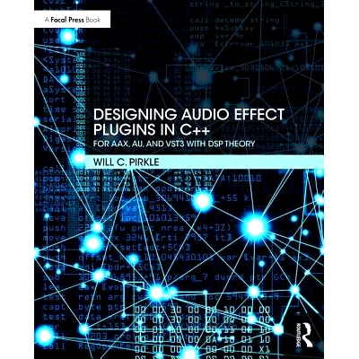 预订 Designing Audio Effect Plugins in C++: For AAX, AU, and VST3 with DSP Theory 使用C++的音频效果插件：用DSP理论实现AA