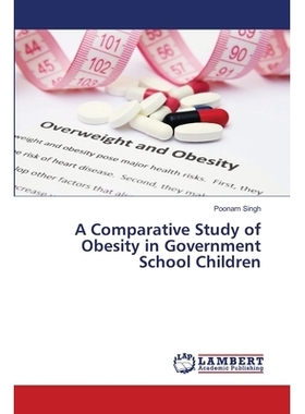 预订 A Comparative Study of Obesity in Government School Children *学校儿童肥胖的比较研究: 9786200214843