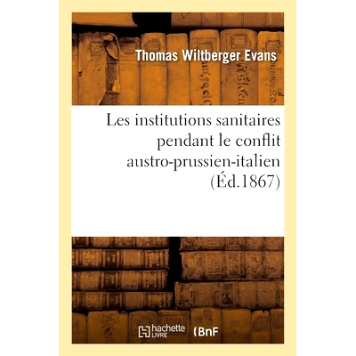 预订 Institutions sanitaires pendant le conflit austro-prussien-italien 奥普意冲突期间的卫生机构: 9782013069373