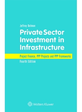 预订 Private Sector Investment in Infrastructure: Project Finance, PPP Projects and PPP Frameworks, Fourth Edition 私营