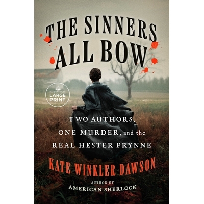 预订 The Sinners All Bow: Two Authors, One Murder, and the Real Hester Prynne 罪人全都鞠躬: 9780593949115
