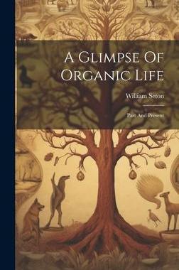 [预订]A Glimpse Of Organic Life: Past And Present 9781020973642