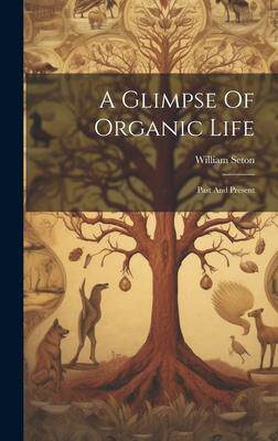 [预订]A Glimpse Of Organic Life: Past And Present 9781020973642