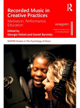预订 Recorded Music in Creative Practices: Mediation, Performance, Education 创造式实践的录制音乐：调解、表演、教育: 978