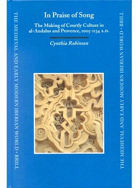 预订 In Praise of Song: The Making of Courtly Culture in al-Andalus and Provence, 1005-1134 A.D. 歌颂：公元 1005-1134 年