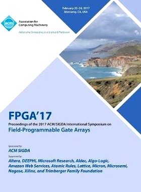 预订 FPGA 17 the 2017 ACM/Sigda International Symposium on Field-Programmable Gate Arrays 2017第17届ACM/Sigda 现场可编程