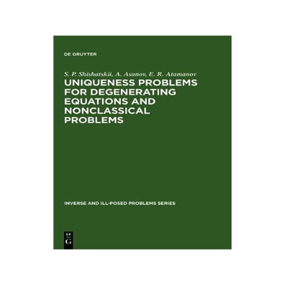 [预订]Uniqueness Problems for Degenerating Equations and Nonclassical Problems 9783110364163