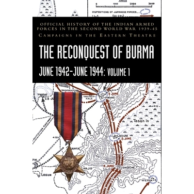 预订 THE RECONQUEST OF BURMA June 1942-June 1944: Volume 1: Official History of the Indian Armed Forces in the Second Wo