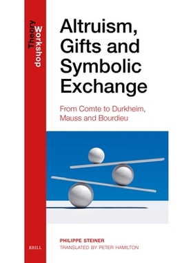 预订 Altruism, Gifts and Symbolic Exchange: From Comte, to Durkheim, Mauss and Bourdieu: 9789004422469