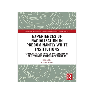 [预订]Experiences of Racialization in Predominantly White Institutions: Critical Reflections on Inclusion in US Colleg