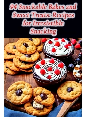 预订 94 Snackable Bakes and Sweet Treats: Recipes for Irresistible Snacking: 9798861959131