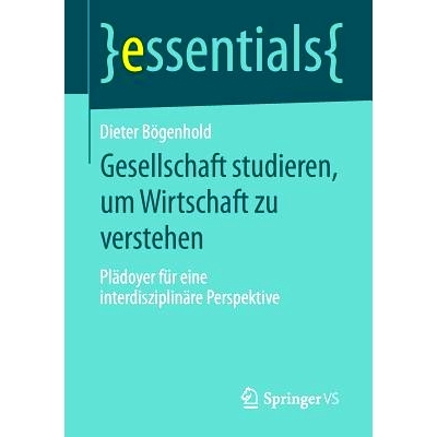 预订 Gesellschaft studieren, um Wirtschaft zu verstehen: Plädoyer für eine interdisziplinäre Perspektive 为了解经济而