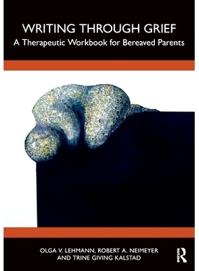 预订 Writing Through Bereavement: A Therapeutic Workbook for Grieving Parents 在悲伤中写作：丧亲父母治疗手册: 9781032714