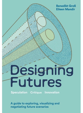 预订 Designing Futures: Speculation, Critique, Innovation 设计未来：推测、批判、创新: 9781529435054