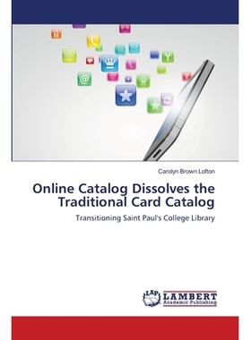 预订 Online Catalog Dissolves the Traditional Card Catalog: 9783659410703