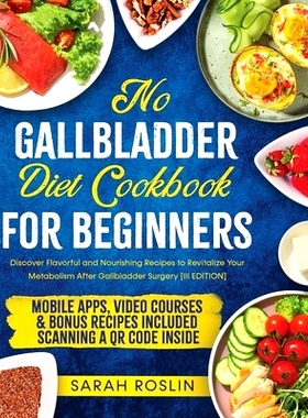 预订 No Gallbladder Diet Cookbook: Discover Flavorful and Nourishing Recipes to Revitalize Your Metabolism After Gallbla