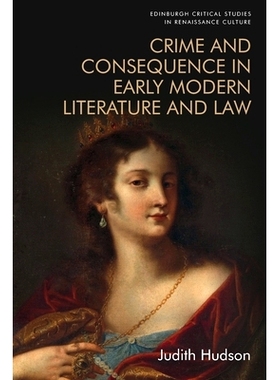 预订 Crime and Consequence in Early Modern Literature and Law 早期现代文学和法律中的犯罪和后果: 9781474454360
