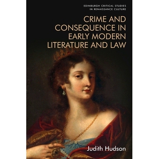 预订 Crime and Consequence in Early Modern Literature and Law 早期现代文学和法律中的犯罪和后果: 9781474454360