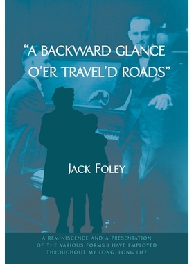 预订 A Backward Glance Oâ€™er Travelâ€™d Roads: A Reminiscence and a Presentation of the Various Forms I Have Empl