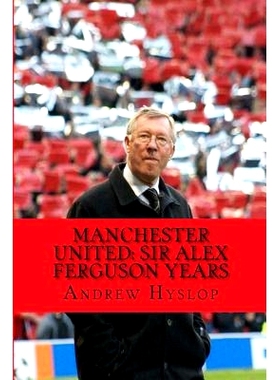 预订 Manchester United: Sir Alex Ferguson Years: Re-Live The Rollercoaster: 9781539009382