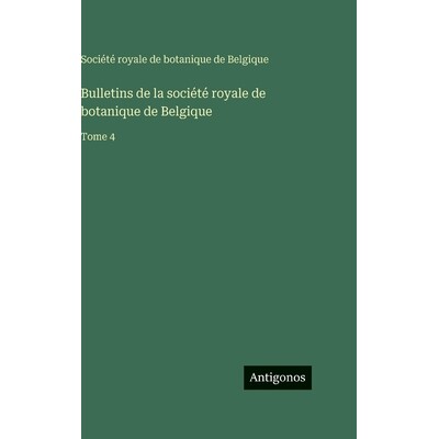 预订 Bulletins de la société royale de botanique de Belgique: Tome 4: 9783388713243