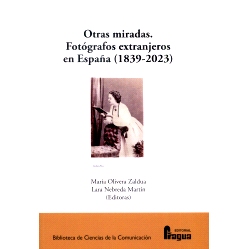 预订 Otras miradas : fotógrafos extranjeros en España (1839-2023) 其他观点：西班牙的外国摄影师（1839-2023）: 978847074