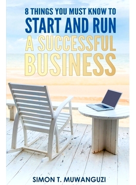 预订 8 Things You Must Know To Start And Run A Successful Business: 9781983777868