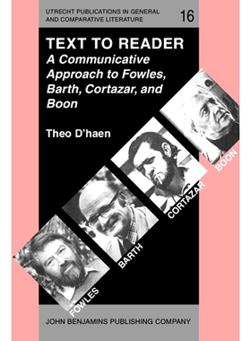 预订 Text to Reader. A Communicative Approach to Fowles, Barth, Cortazar, and Boon.: 9789027221919