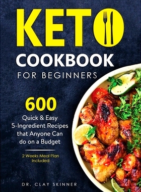 预订 Keto Cookbook for Beginners: 600 Quick & Easy 5-Ingredient Recipes that Anyone can Do on a Budget 2 Weeks Meal Plan