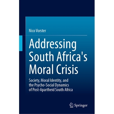 预订 Addressing South Africa’s Moral Crisis: Society, Moral Identity, and the Psycho-Social Dynamics of Post-Apartheid