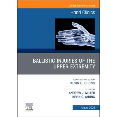 预订 Ballistic Injuries of the Upper Extremity, An Issue of Hand Clinics Volume 41-3 上肢弹道伤，《手部诊所》第41-3卷 97