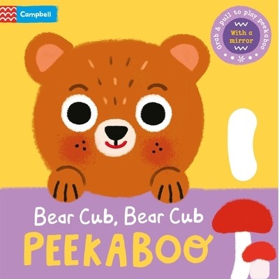 预订 Bear Cub, Bear Cub, PEEKABOO: With grab-and-pull pages and a mirror 小熊，小熊，躲猫猫：带有可翻页设计和镜子: 97810