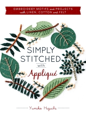 预订 Simply Stitched with Appliqué: Embroidery Motifs and Projects with Linen, Cotton and Felt