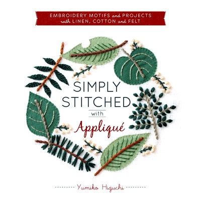 预订 Simply Stitched with Appliqué: Embroidery Motifs and Projects with Linen, Cotton and Felt