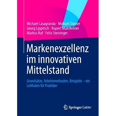 预订 Markenexzellenz im innovativen Mittelstand: Grundsätze, Arbeitsmethoden, Beispiele - ein Leitfaden für Praktiker