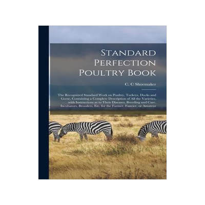 [预订]Standard Perfection Poultry Book; the Recognized Standard Work on Poultry, Turkeys, Ducks and Geese, 9781013801891