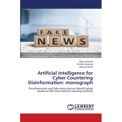 预订 Artificial Intelligence for Cyber Countering Disinformation: monograph 人工智能对抗网络虚假信息：专著: 978620242987
