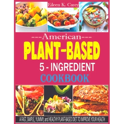 预订 American Plant-Based 5-Ingredient Families Cookbook: QUICK, EASY, and DELICIOUS FAST & FLAVORFUL PLANT-BASED DIET t